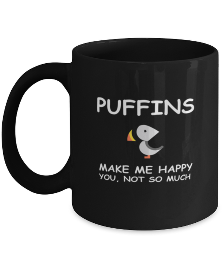 Coffee Mug Funny Puffins Make Me Happy You, Not So Much