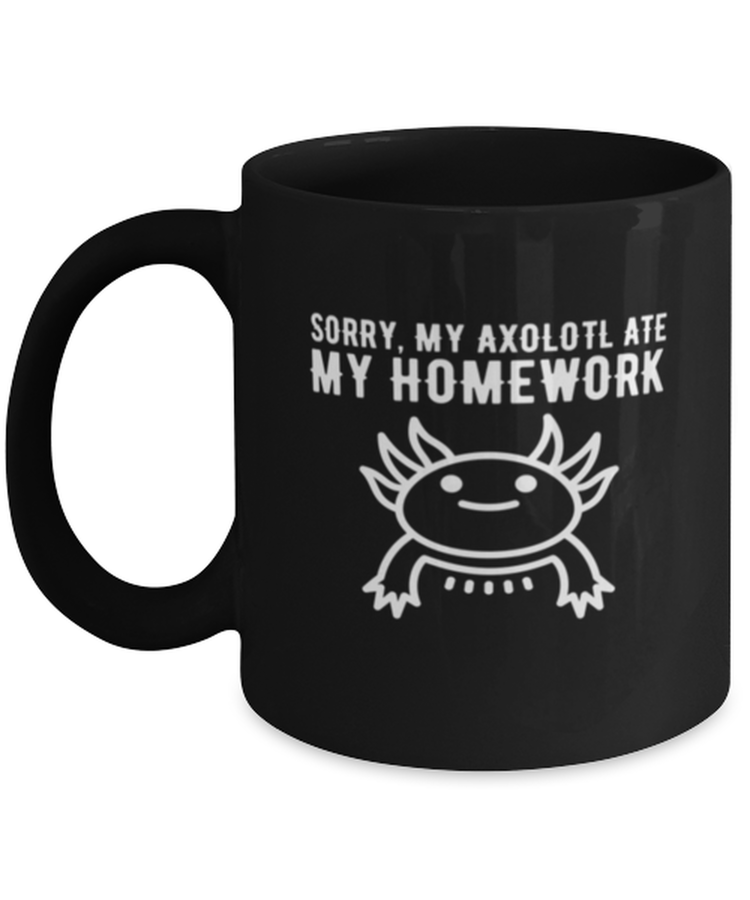 Coffee Mug Funny Sorry My Axolotl Ate My Homework