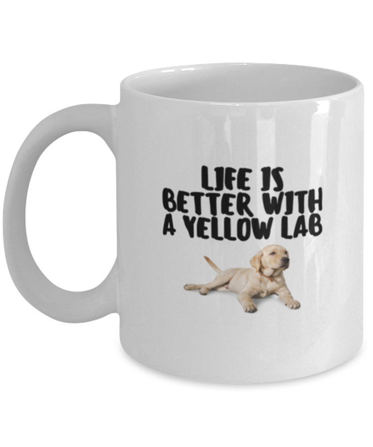 Coffee Mug Funny Life Is Better With A Yellow Lab Labrador