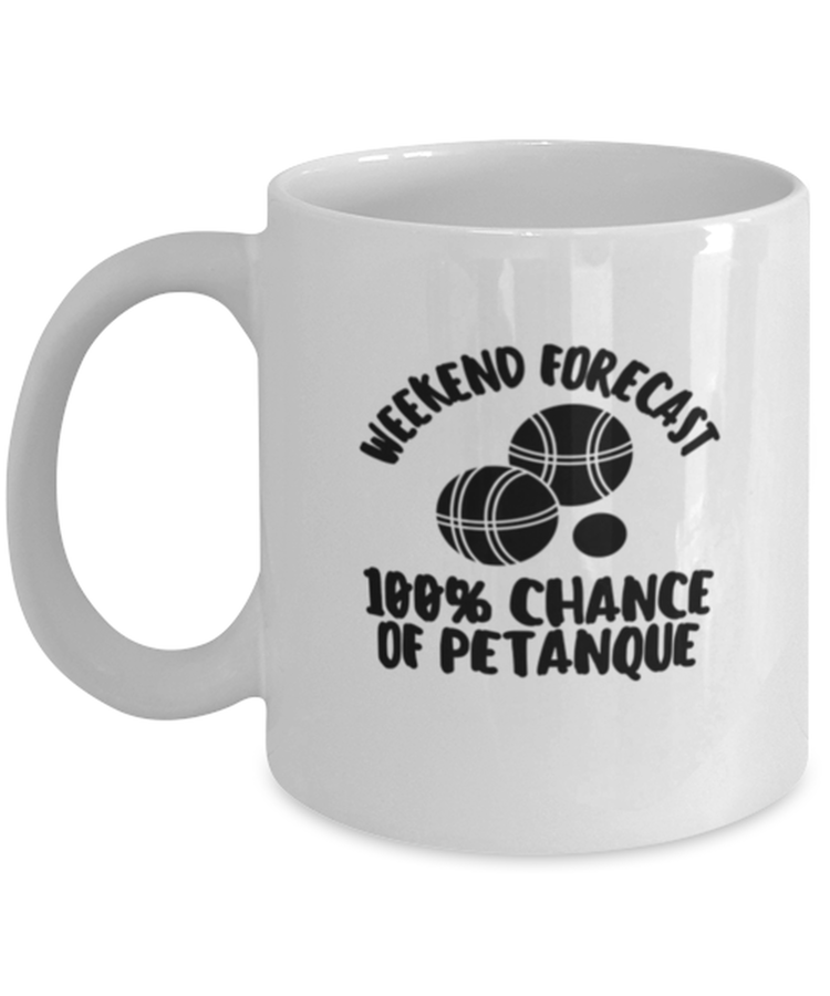 Coffee Mug Funny Weekend Forecast 100% Chance Of Petanque French boules balls