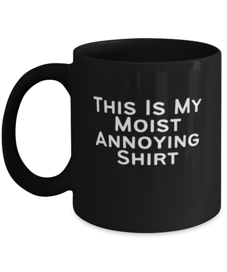 Coffee Mug Funny This Is My Moist Annoying Sarcasm