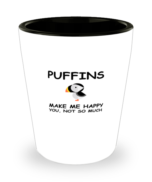 Shot Glass Party Funny Puffins Make Me Happy You, Not So Much