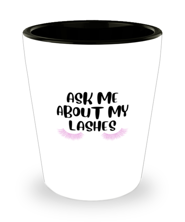 Shot Glass Party Funny Ask Me About My Lashes