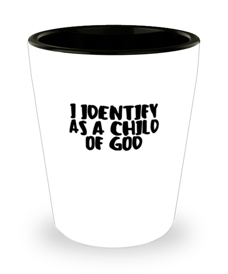 Shot Glass Party Funny I Identify As A Child Of God