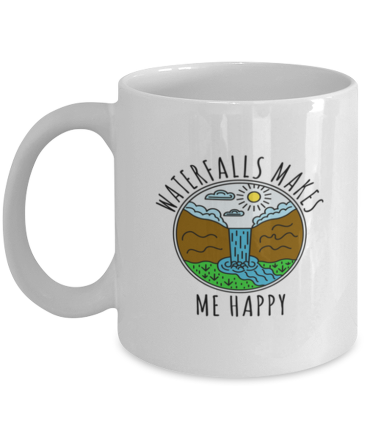 Coffee Mug Funny Waterfalls Makes Me Happy Nature