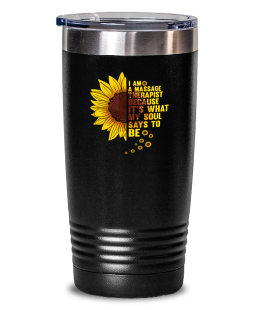 20 oz Tumbler Stainless Steel Insulated  Funny I Am A Massage Therapist Sunflower