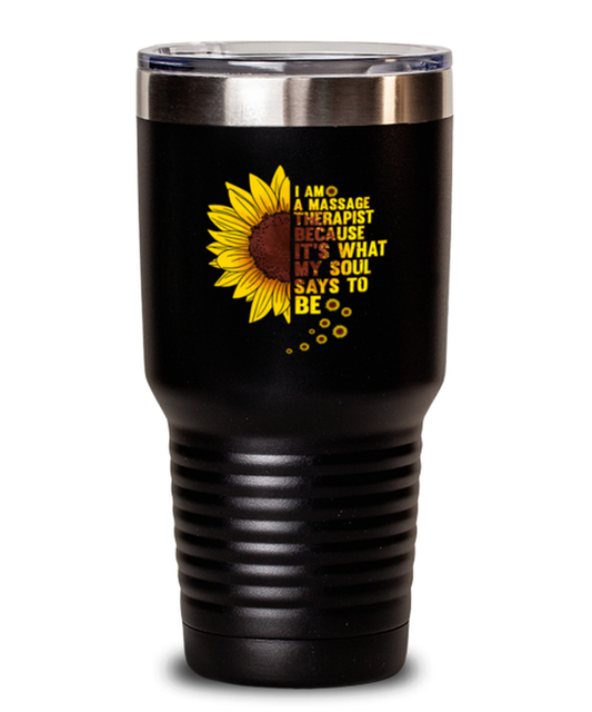 30 oz Tumbler Stainless Steel Insulated  Funny I Am A Massage Therapist Sunflower