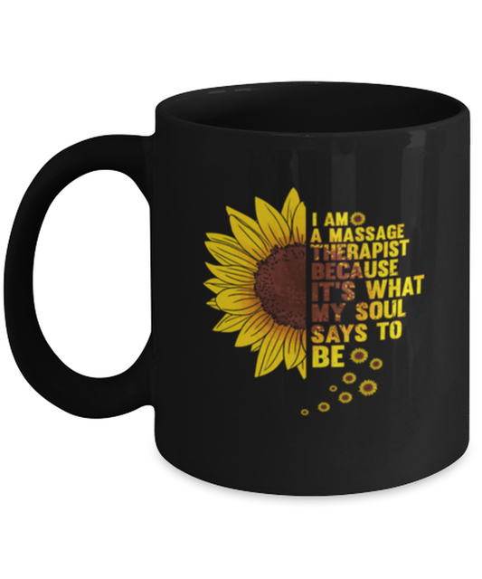 Coffee Mug Funny I Am A Massage Therapist Sunflower