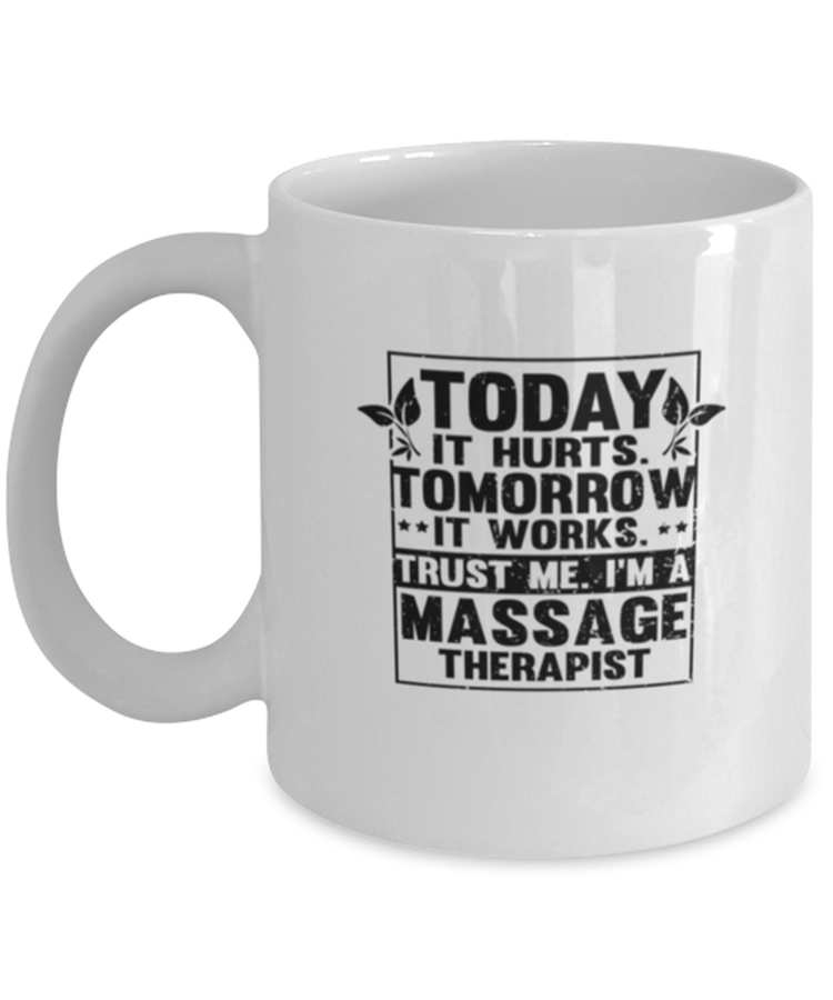 Coffee Mug Funny Today It Hurts Tommorow It Works