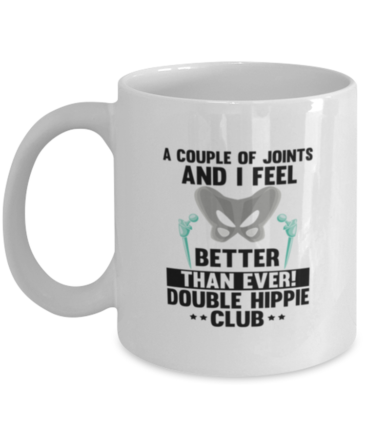 Coffee Mug Funny A Couple Of Joints And I Feel Better Than Ever