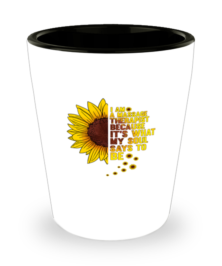 Shot Glass Party Funny I Am A Massage Therapist Sunflower