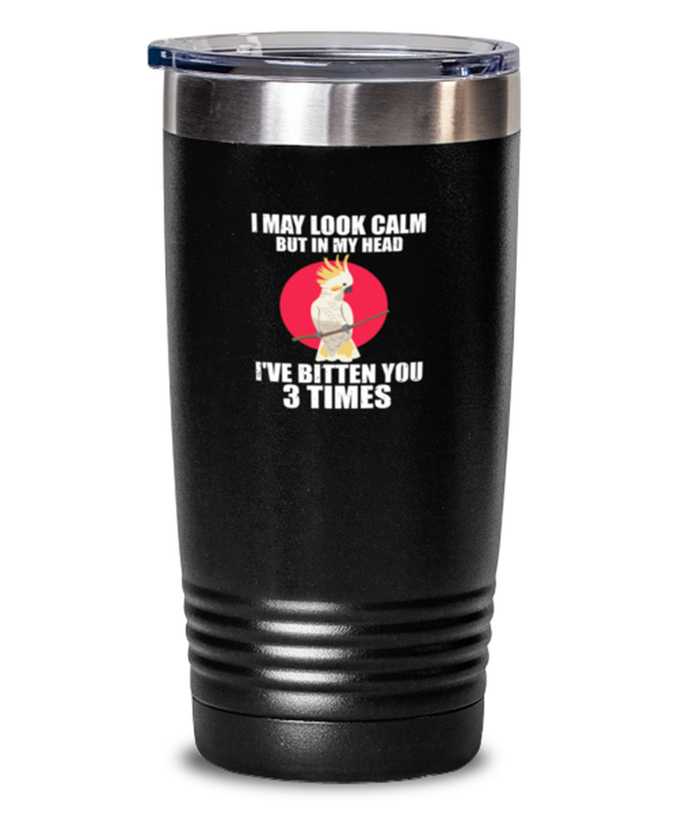 20 oz Tumbler Stainless Steel Insulated Funny I May Look Calm But In My Head Bird Lover