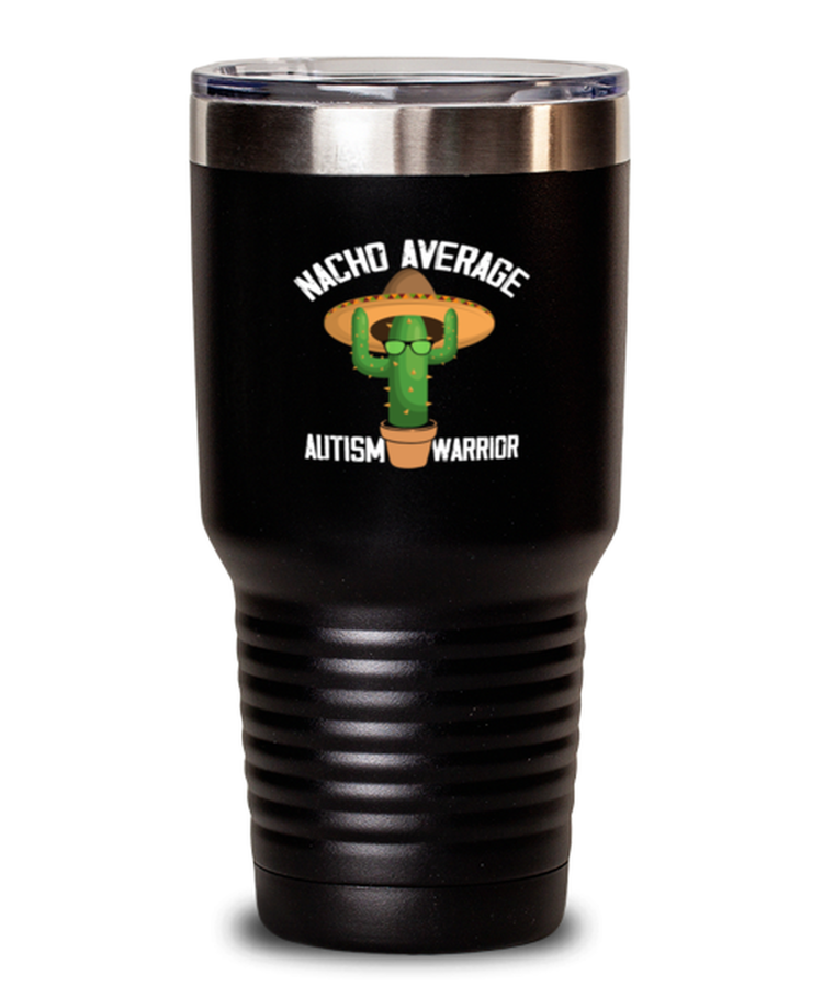 30 oz Tumbler Stainless Steel Insulated Funny Nacho Average Autism Warrior