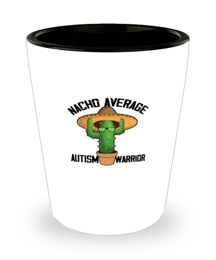 Shot Glass  Funny Nacho Average Autism Warrior