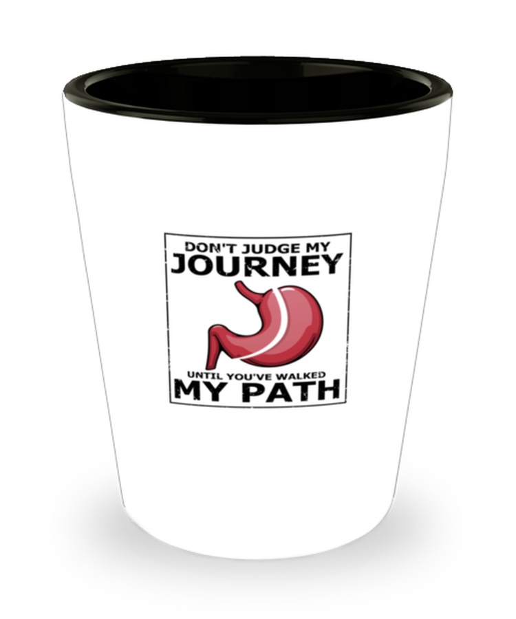 Shot Glass  Funny Don't Judge My Journey Until You've Walked My Path Bariatric