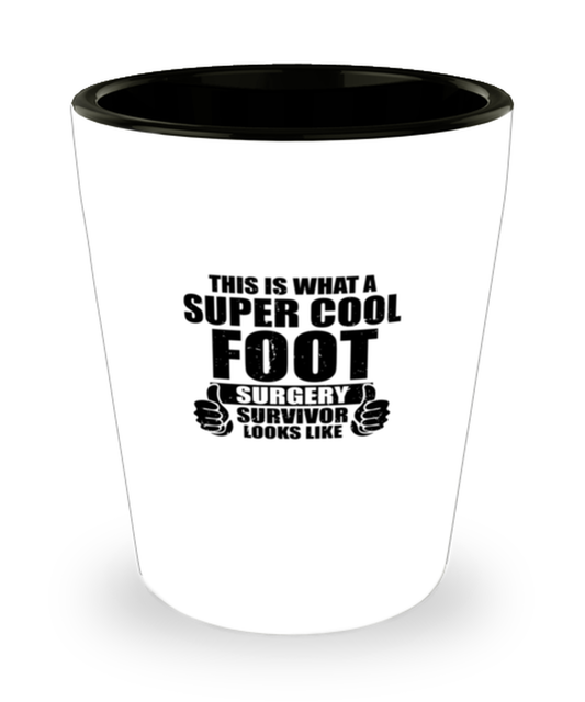 Shot Glass  Funny This Is What A Super Cool Foot Surgery