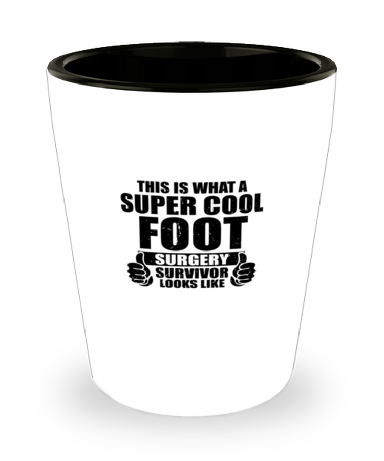 Shot Glass  Funny This Is What A Super Cool Foot Surgery