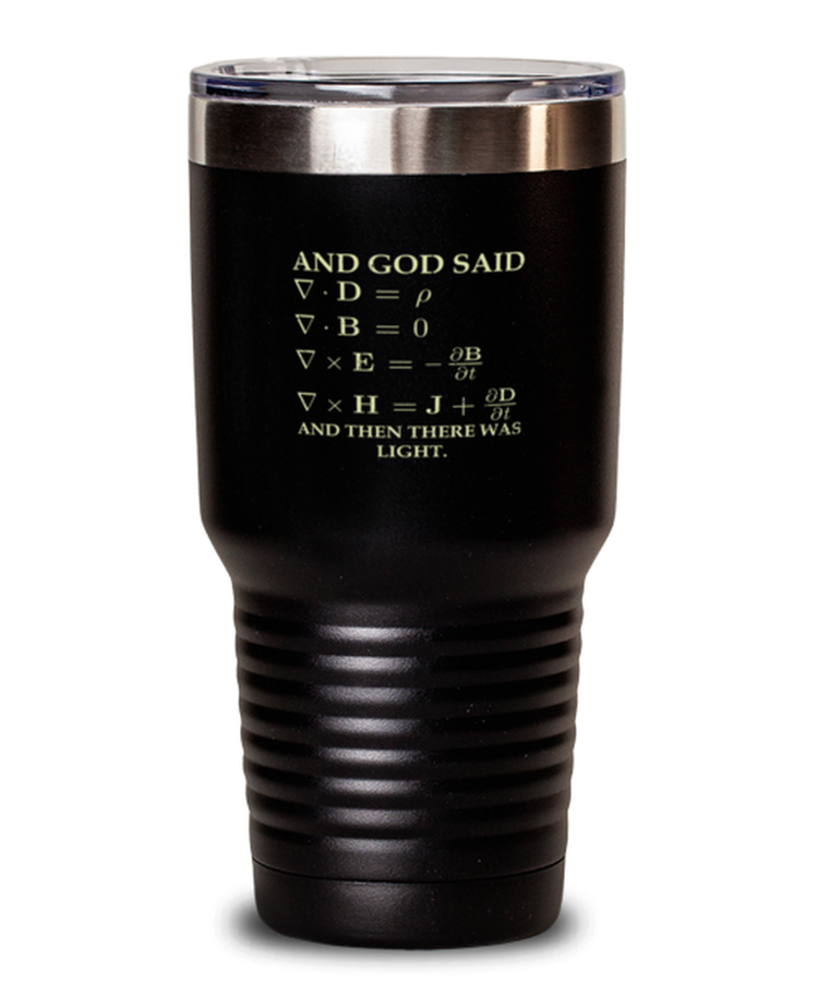 30 oz Tumbler Stainless Steel InsulatedFunny And God Said And Then There Was Light Physicist