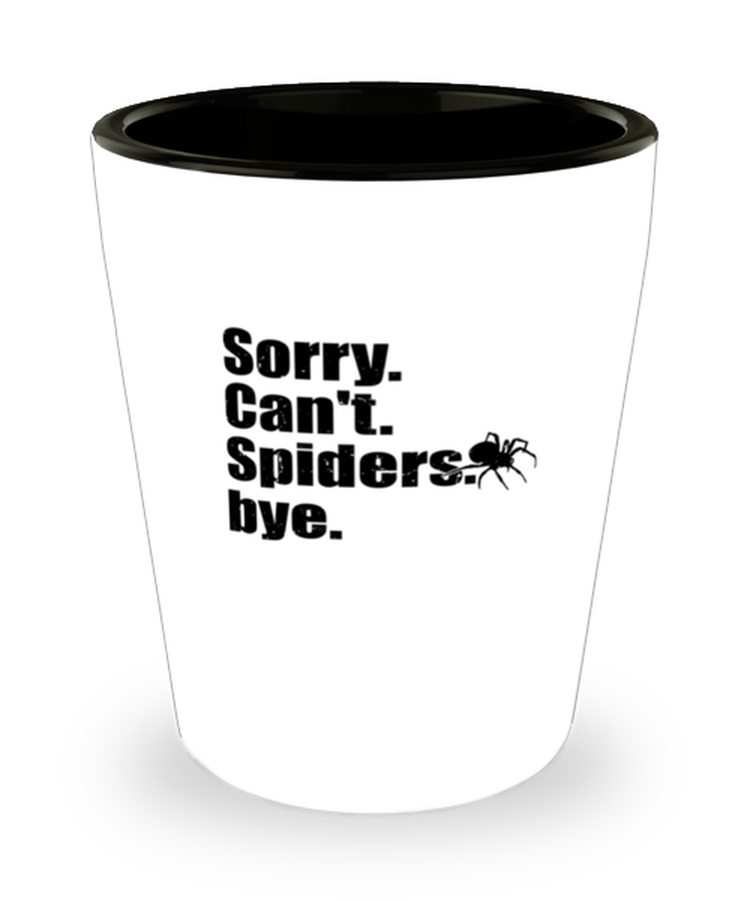 Shot Glass Party Funny Sorry I Can't Spiders bye