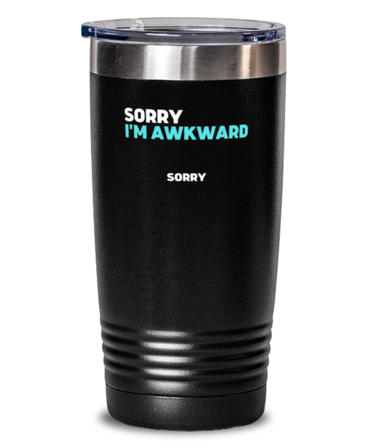 20 oz Tumbler Stainless Steel Insulated  Funny sorry I'm awkward sarcasm