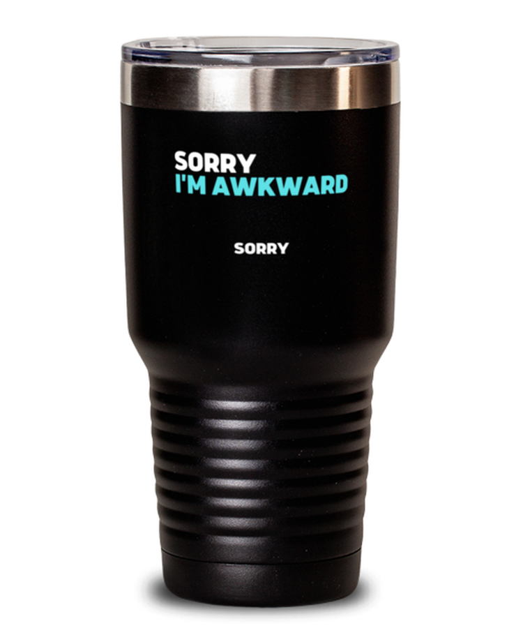 20 oz Tumbler Stainless Steel Insulated  Funny sorry I'm awkward sarcasm