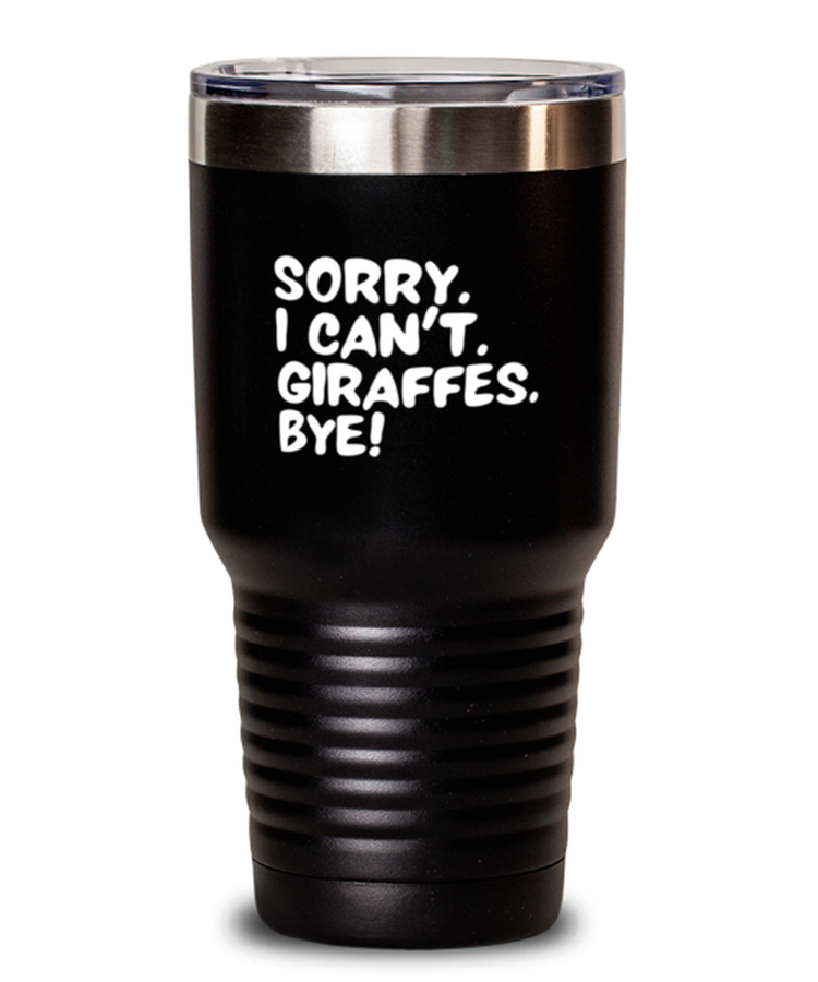 20 oz Tumbler Stainless Steel Insulated  Funny Sorry I Can't Giraffes