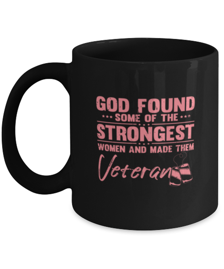 Coffee Mug Funny God Found Some Of The Strongest Women