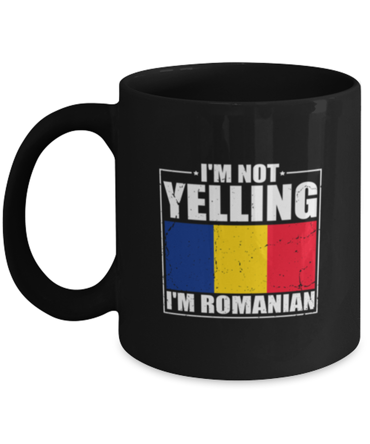 Coffee Mug Funny I'm Not Yelling Im Romanian Country