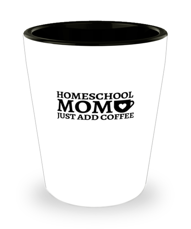 Shot Glass Party Funny Homeschool Mom Sarcasm