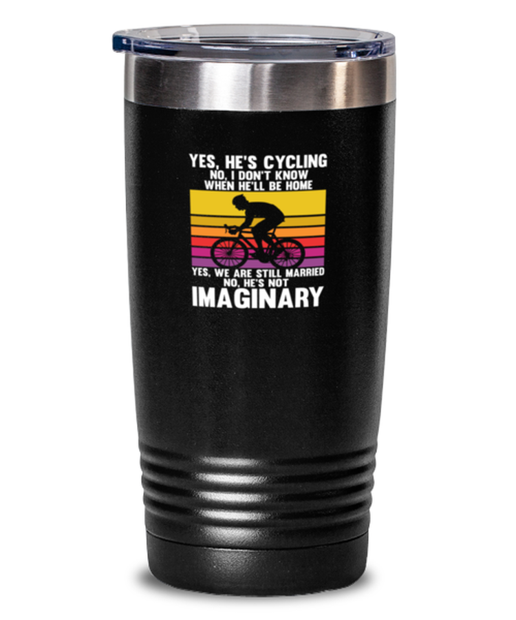 20 oz Tumbler Stainless Steel Insulated Funny Yes He's Cycling When He'll Be Home