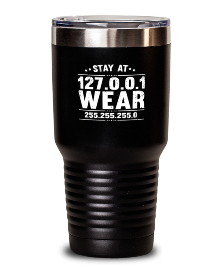 30 oz Tumbler Stainless Steel Insulated Funny Stay at 127.0.0.1 IT Developer