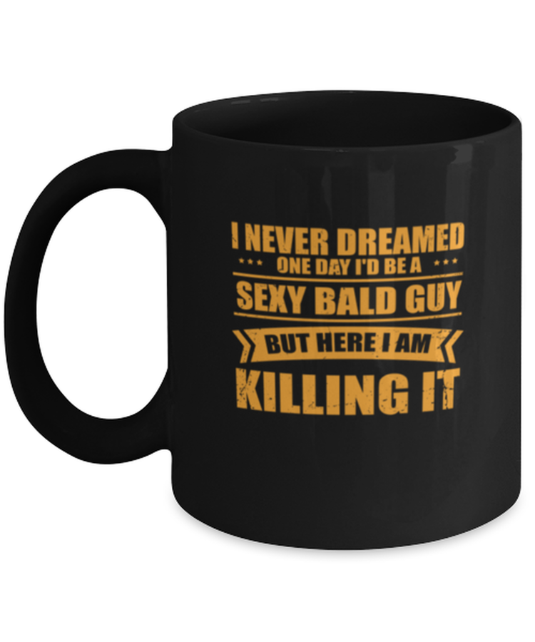 Coffee Mug Funny I Never Dreamed One Day I'd Be A Sexy Baln