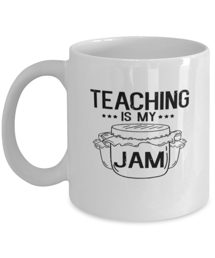 Coffee Mug Funny Teaching is my Jam Teacher's Life