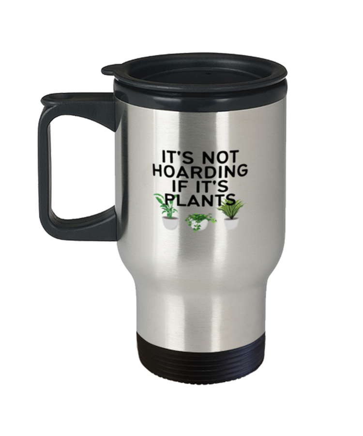 Coffee Travel Mug Funny It's Not Hoarding If It's Plants
