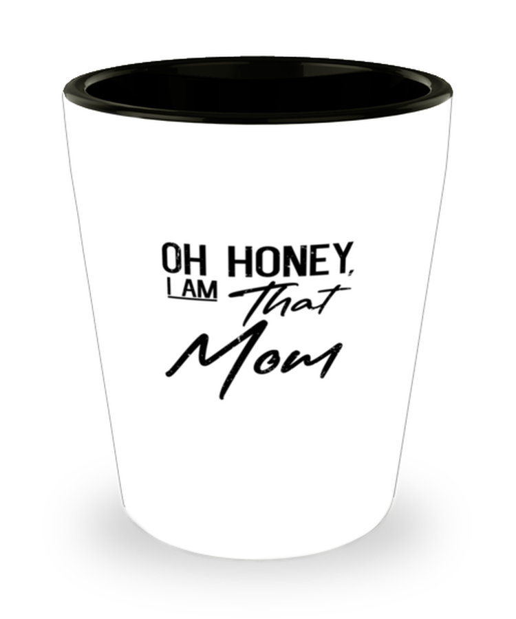 Shot Glass Party Funny Oh Honey I Am That Mom