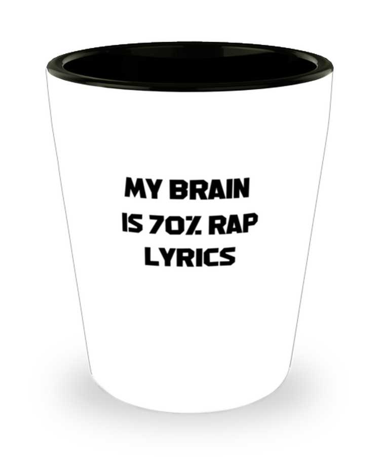 Shot Glass Party Funny My Brain Is 70% Rap Lyrics rappers