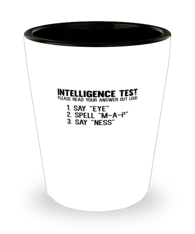 Shot Glass Party Funny Intelligence Test Test Say Eye M A P Ness Dad Joke