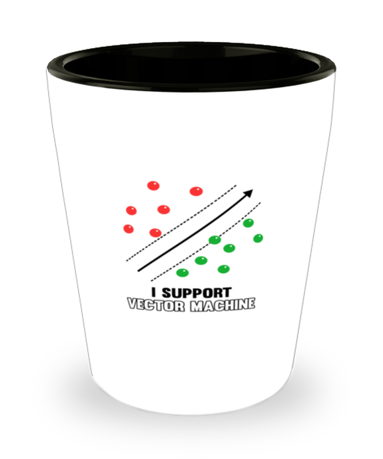 Shot Glass Party Funny I Support Vector Machine Artificial Intelligence Algorithm