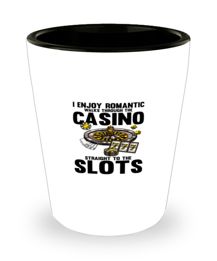Shot Glass Party Funny I Enjoy Romantic Walks Through the casino