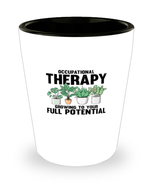 Shot Glass Party Funny Occupational Therapy Growing to your full potential