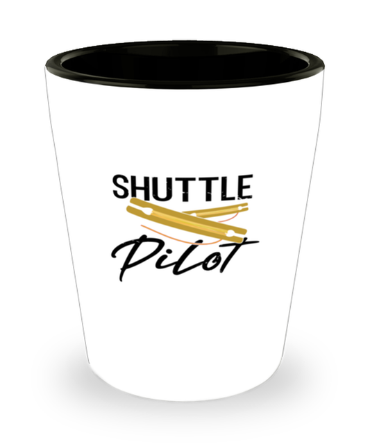 Shot Glass Party Funny Shuttle Pilot Hand Weaver