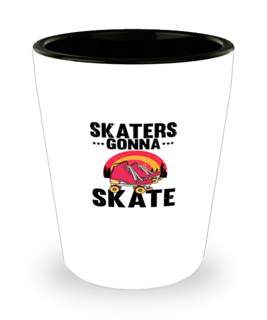 Shot Glass Party Funny Skaters Gonna Skate