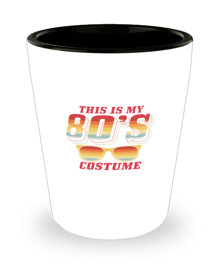 Shot Glass Party Funny This Is My 80s Costume Retro Oldschool