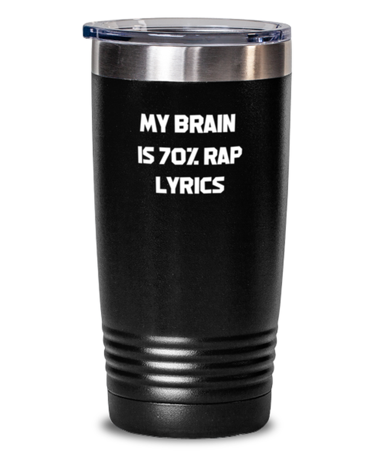 20 oz Tumbler Stainless Steel Insulated Funny My Brain Is 70% Rap Lyrics rappers