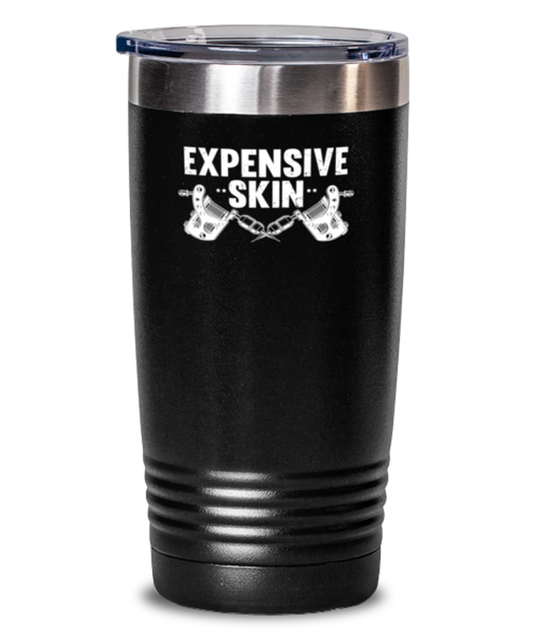 20 oz Tumbler Stainless Steel Insulated Funny Expensive Skin Tattoo Artist