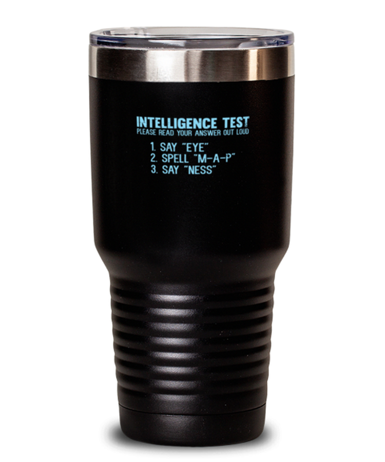 30 oz Tumbler Stainless Steel Insulated Funny Intelligence Test Test Say Eye M A P Ness Dad Joke