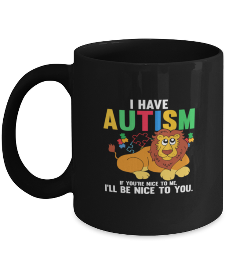 Coffee Mug Funny I Have Autism Puzzle Piece Lion Awareness Support