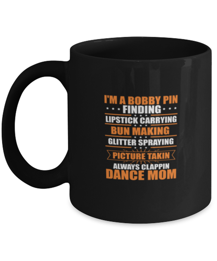 Coffee Mug Funny I'm A Bobby Pin Finding Lipstick Carrying Bun Making Dance Mom