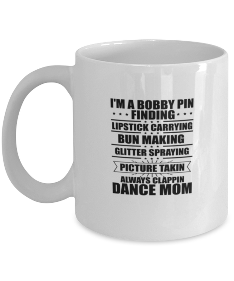 Coffee Mug Funny I'm A Bobby Pin Finding Lipstick Carrying Bun Making Dance Mom