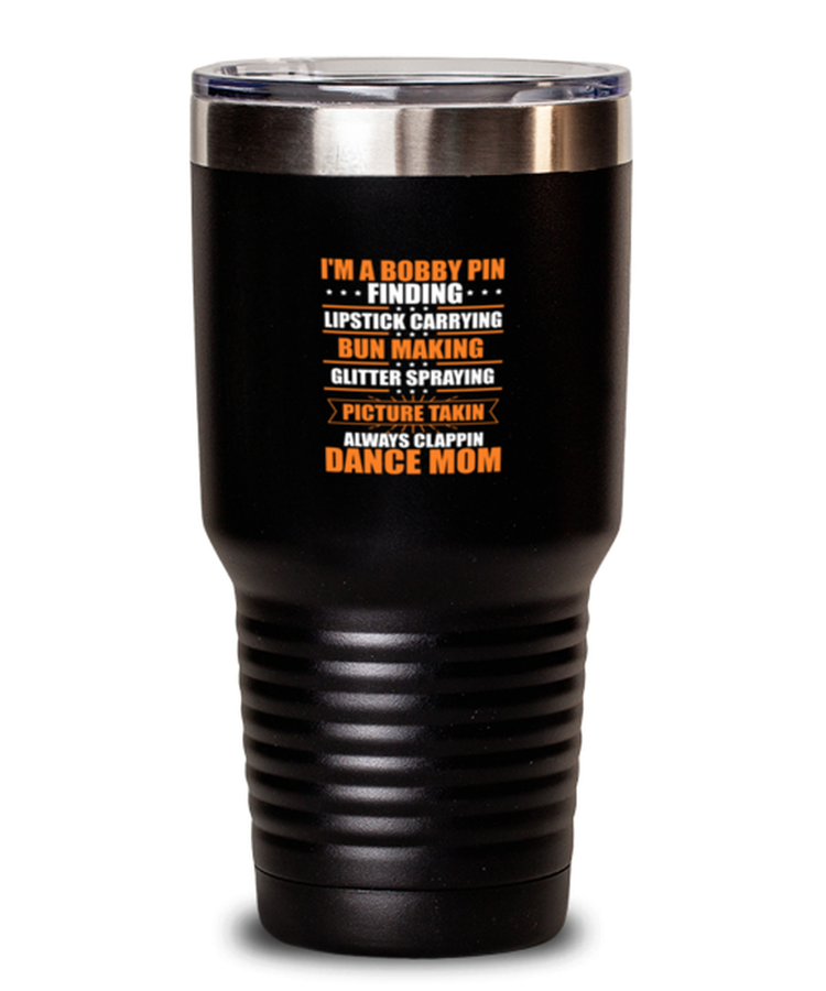 30 oz Tumbler Stainless Steel Insulated Funny I'm A Bobby Pin Finding Lipstick Carrying Bun Making Dance Mom